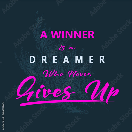 A winner is a dreamer who never gives up slogan typography for t-shirt prints, posters and other uses.