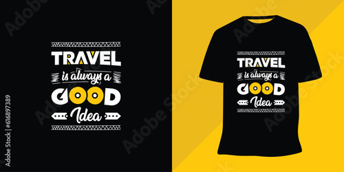 Travel is always a good idea lettering quote t-shirt design vector