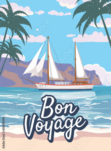Bon Voyage poster retro, sailing ship on the ocean, sea. Tropical cruise, summertime travel vacation. Vector illustration vintage