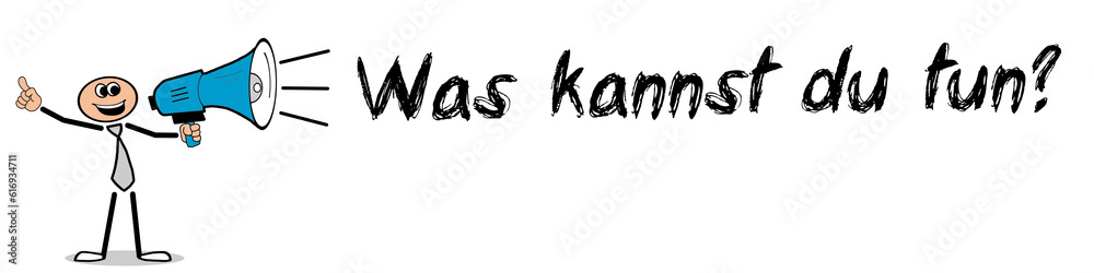Was kannst du tun? Was kannst du tun?