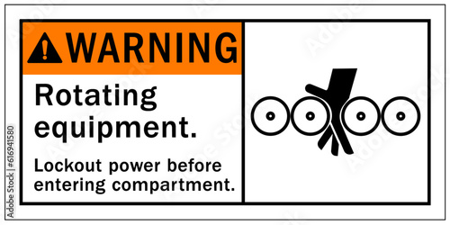 Rotating equipment hazard sign and labels rotating equipment. Lockout power before entering compartment