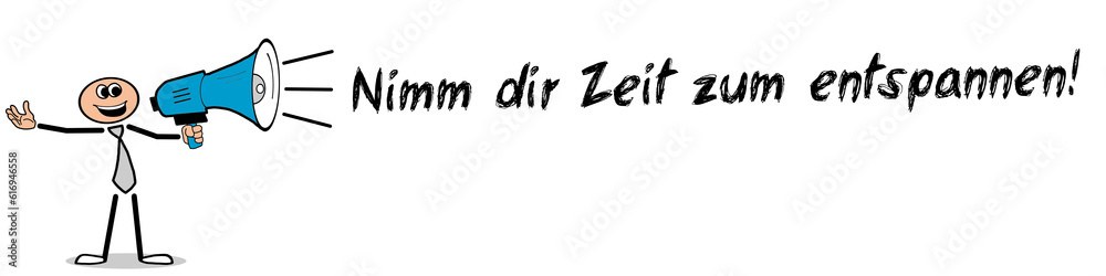 Nimm dir Zeit zum entspannen! Nimm dir Zeit zum entspannen!