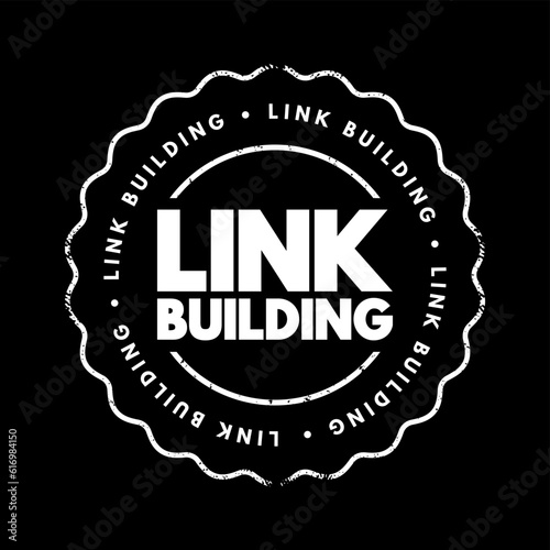 Link building - practice of building one-way hyperlinks to a website with the goal of improving search engine visibility, text concept stamp