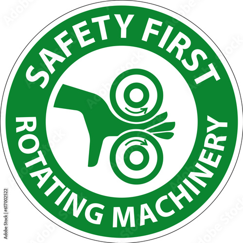 Safety First Sign Rotating Machinery Keep Hands Away