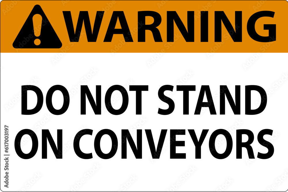 Warning Sign Do Not Climb Sit Walk Or Ride on Conveyor Warning Sign Do Not Climb Sit Walk Or Ride on Conveyor