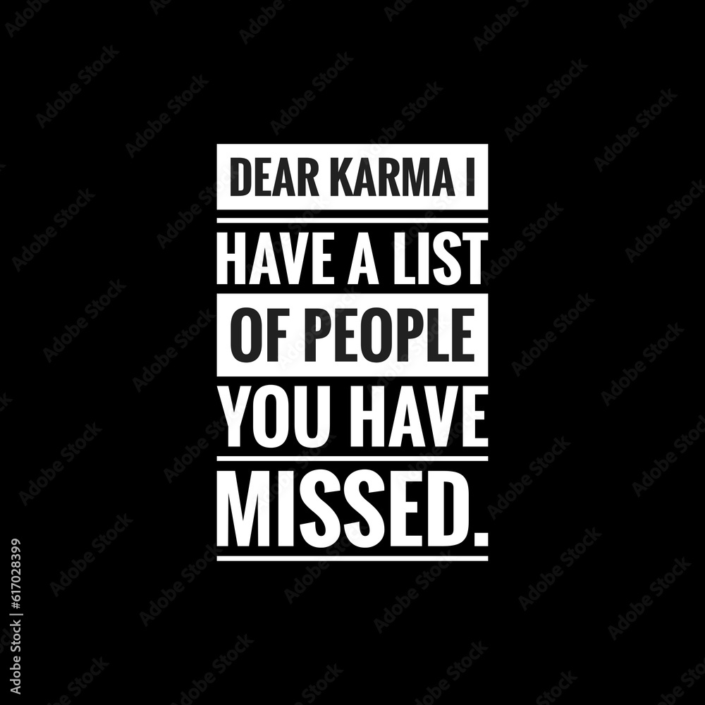 dear karma i have a list of people you have missed simple typography with black background