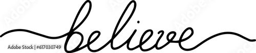 Believe hand drawn lettering. Styled calligraphy. Vector.