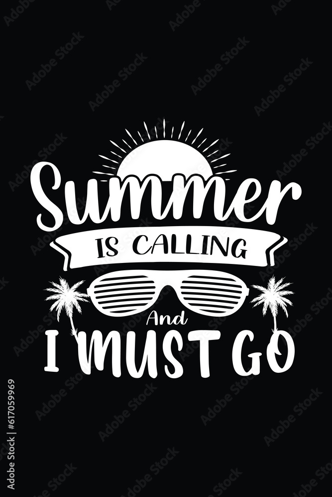 Summer is Calling and I must go, Beach Shirt, Trip Shirt, Vacation Shirt, Summer Vacation, Summer Vibes Shirt, Travel, Typography T-shirt Design Vector