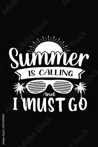 Summer is Calling and I must go, Beach Shirt, Trip Shirt, Vacation Shirt, Summer Vacation, Summer Vibes Shirt, Travel, Typography T-shirt Design Vector