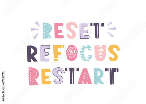 Vector lettering phrase restart refocus reset. Hand drawn romantic quote, scandi doodle letters. Good for greeting card, t-shirt print, poster, postcard, banner and more