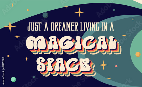 Just a dreamer living in a magical space. Motivational illustration on outer space background in flat style with retro elements for print, t-shirt, poster, postcard, sticker. Vector illustration.