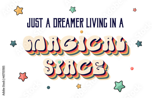 Just a dreamer living in a magical space motivational design template. Retro style typography design isolated on white background for print,t-shirt,poster. Groovy Vector illustration
