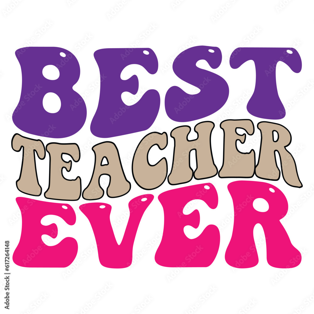 Best Teacher Ever retro, svg design vector file Best Teacher Ever retro, svg design vector file