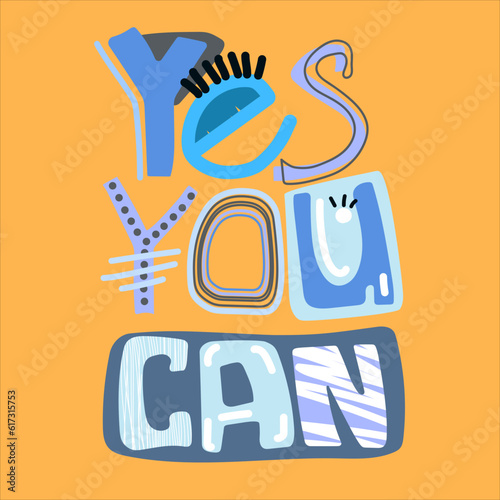 Cute vector illustration with the text yes, yes you can, on a uniform isolated background