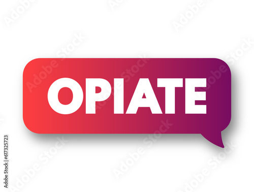 Opiate - a drug derived from or related to opium, text concept background