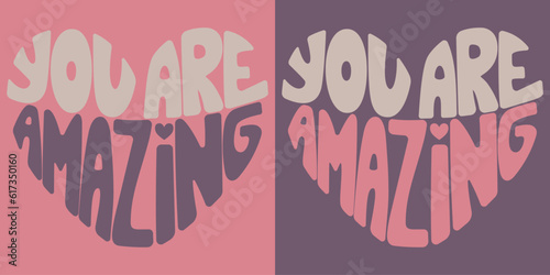 Handwritten inscription you are amazing in the form of a circle. Colorful cartoon vector design. Illustration for any purpose. Positive motivational or inspirational quote. Groovy vintage lettering.