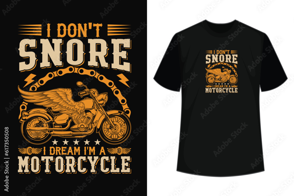 I DON'T SNORE I DREAM I'M A MOTORCYCLE T-SHIRT DESIGN