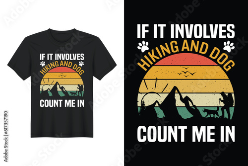 If It Involves Hiking And Dogs Count Me In, T-shirt Design