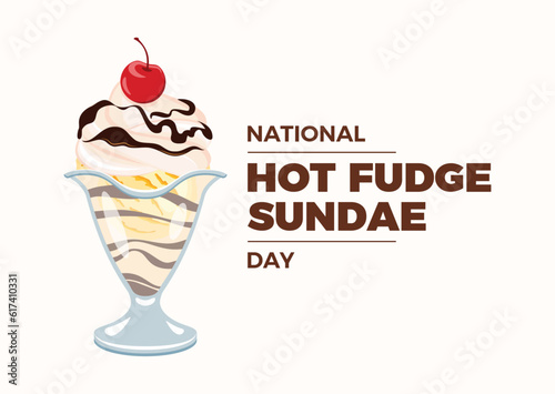 National Hot Fudge Sundae Day vector illustration. Vanilla ice cream sundae with whipped cream, chocolate icing and cherry on top vector. July 25. Important day