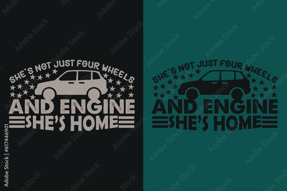 Obraz premium She's Not Just Four Wheels And Engine She's Home, Car Lover T-Shirt, Classic Car, Custom Car Shirt, Cars, Customized, Gift For Dad, Promise Shirt, Gift For Car Lover, Funny Car Lover Gift