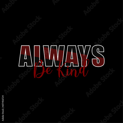 always be kind motivational typography t shirt design photo