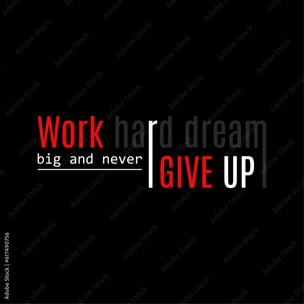 Fototapeta premium Work hard dream big and never give up motivational vector t shirt design