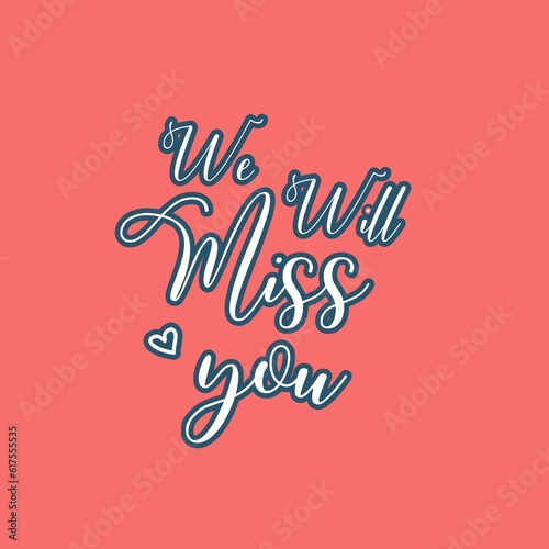 We will miss you hand lettering for print, card, poster. Isolated on a pink background with a blue stroke. Modern typography slogan.
