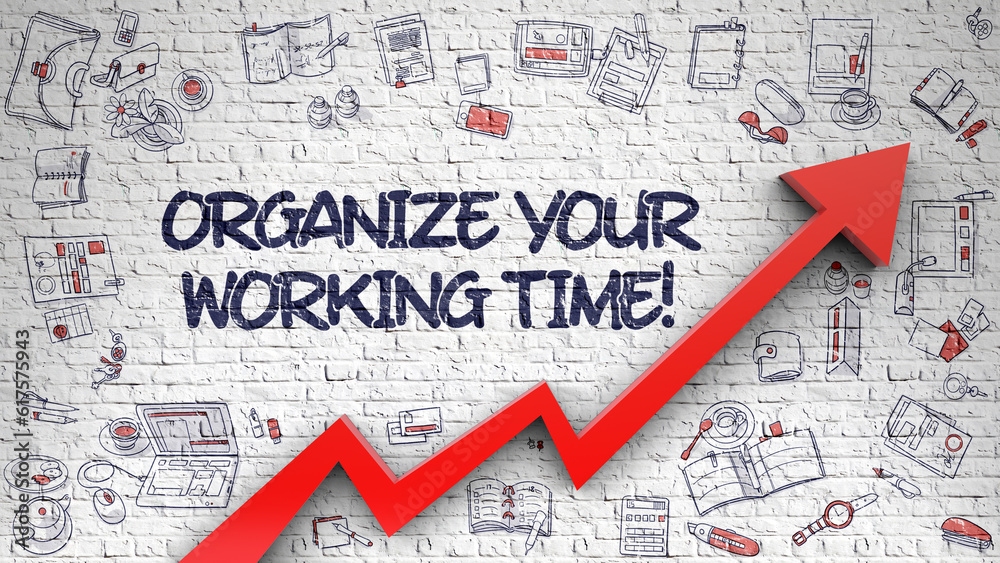 Organize Your Working Time - Modern Style Illustration with Hand Drawn Elements. Organize Your Working Time - Development Concept with Doodle Design Icons Around on the Brick Wall Background.