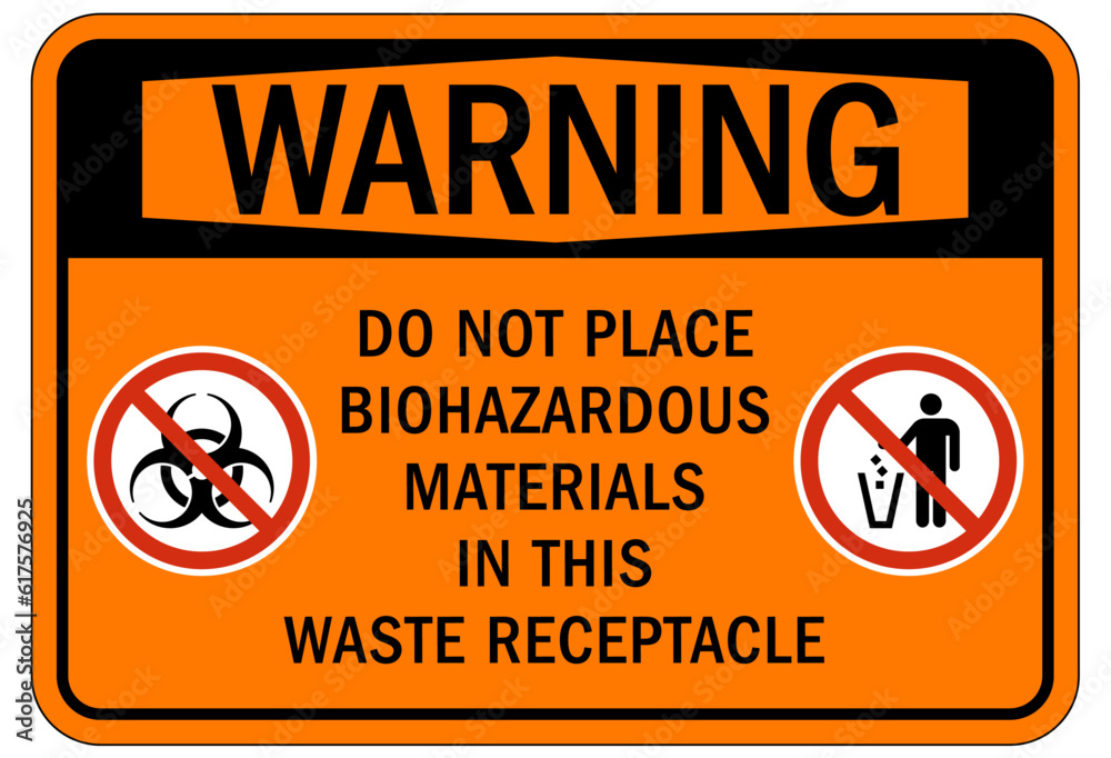 Biohazard warning sign and labels do not place biohazardous materials