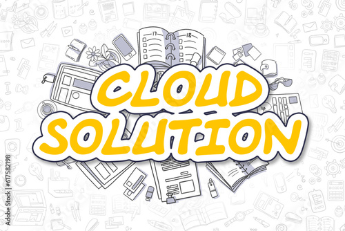 Cloud Solution Doodle Illustration of Yellow Word and Stationery Surrounded by Doodle Icons. Business Concept for Web Banners and Printed Materials.