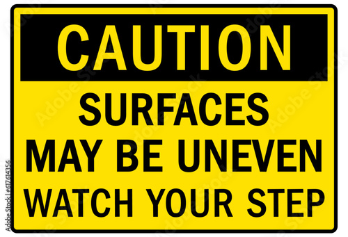 Slip and trip hazard sign and labels surfaces may be uneven, watch your step