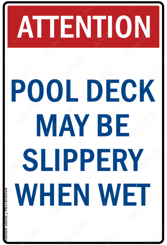 Slippery when wet warning sign and labels pool deck may be slippery when wet