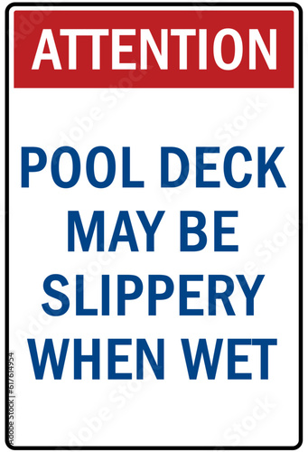 Slippery when wet warning sign and labels pool deck may be slippery when wet