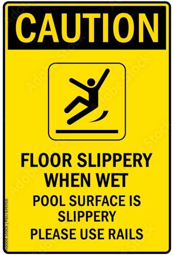 Slippery when wet warning sign and labels pool surface is slippery, please use rails