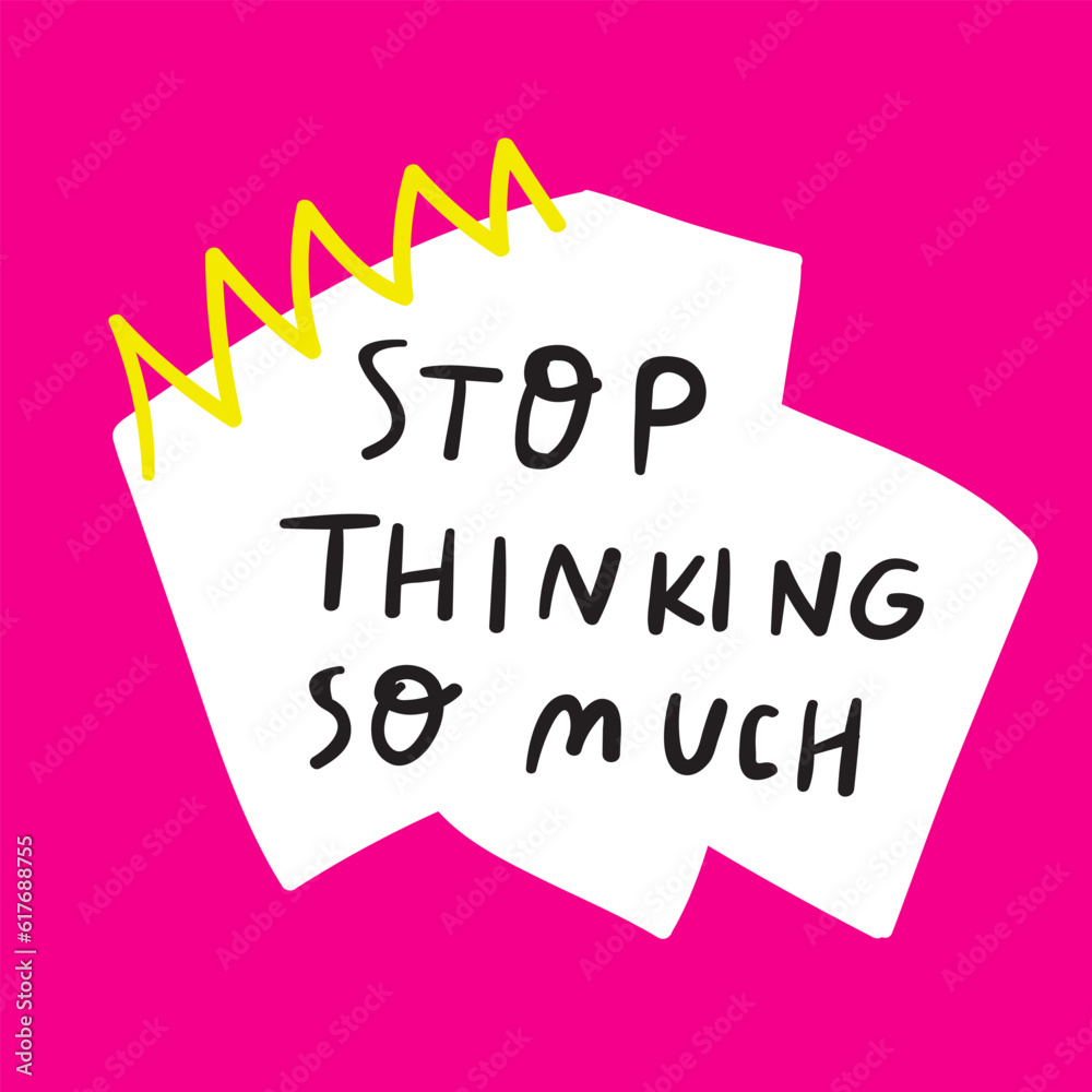 Stop thinking so much. Hand drawn illustration on red background.