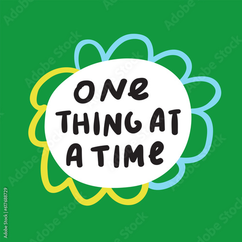 Phrase - one thing at a time. Vector hand drawn illustration on green background.