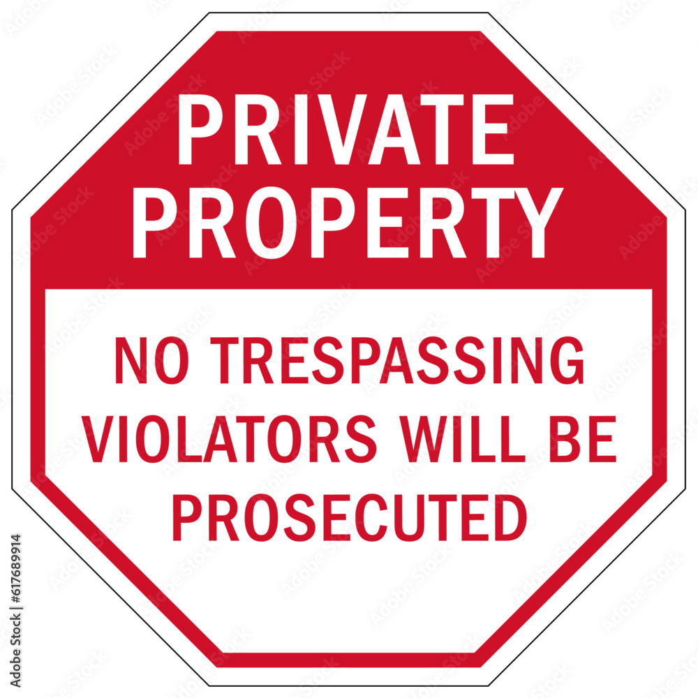 Stop no trespassing warning sign and labels violators will be prosecuted