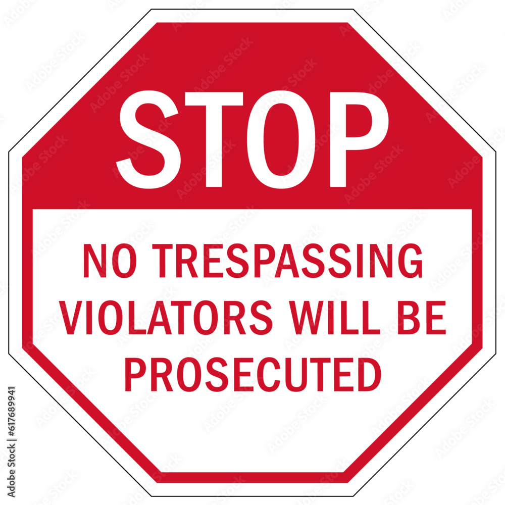 Stop no trespassing warning sign and labels violators will be prosecuted Stop no trespassing warning sign and labels violators will be prosecuted