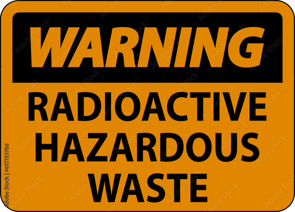 Fototapeta premium Warning Sign Radioactive Hazardous Waste