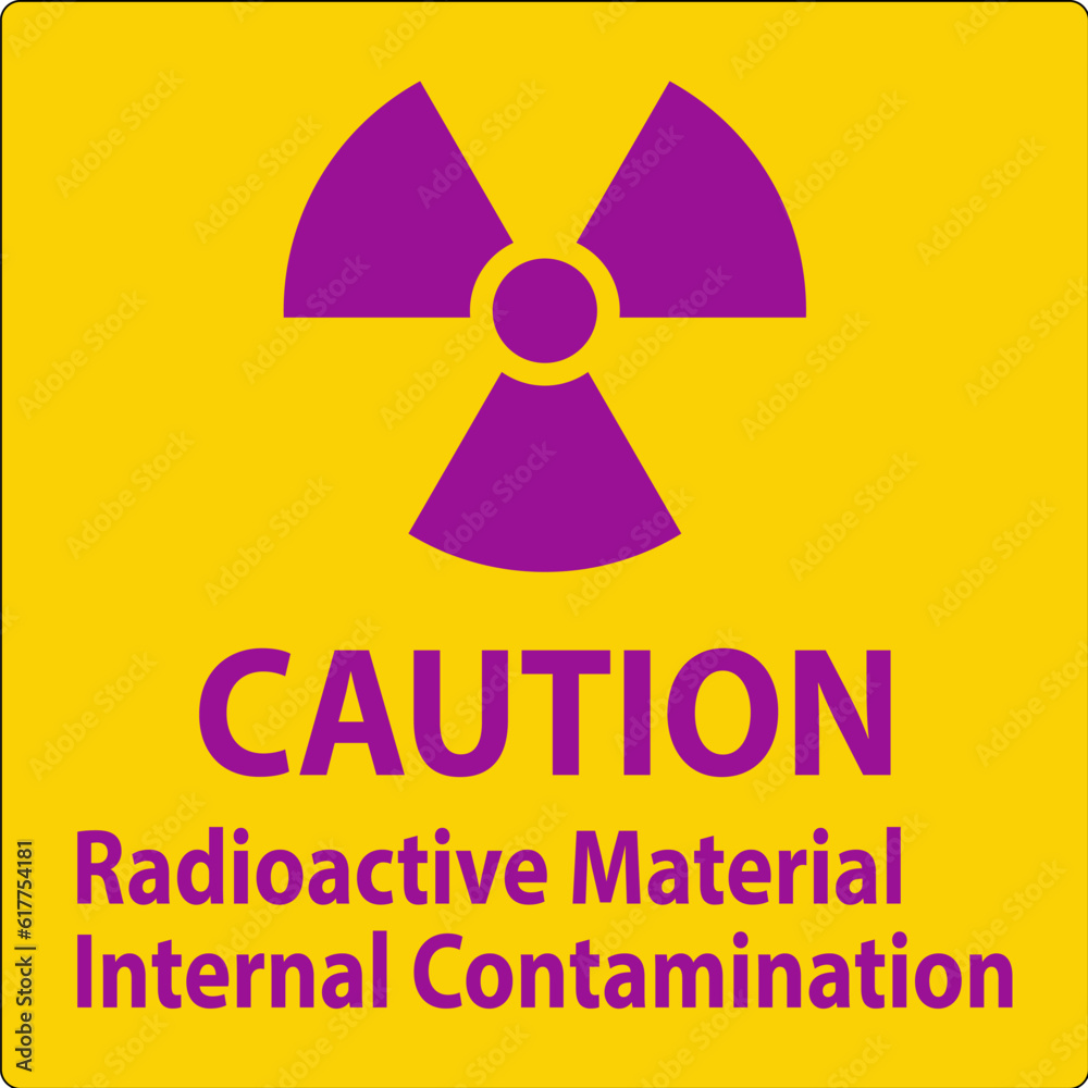 Caution Radiation Sign Radioactive Material Internal Contamination Caution Radiation Sign Radioactive Material Internal Contamination