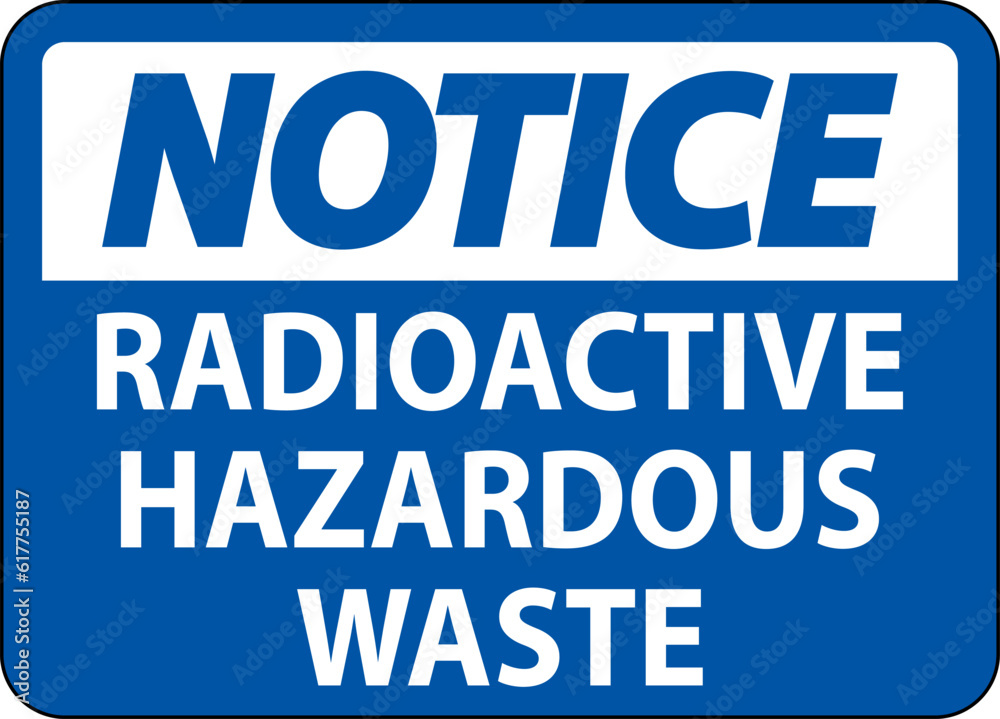 Notice Sign Radioactive Hazardous Waste