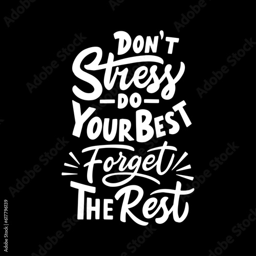 Daily inspiration saying. Modern hand-drawn motivation quote. Don't stress do your best forget the rest.