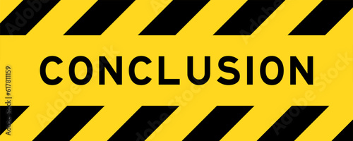 Yellow and black color with line striped label banner with word conclusion