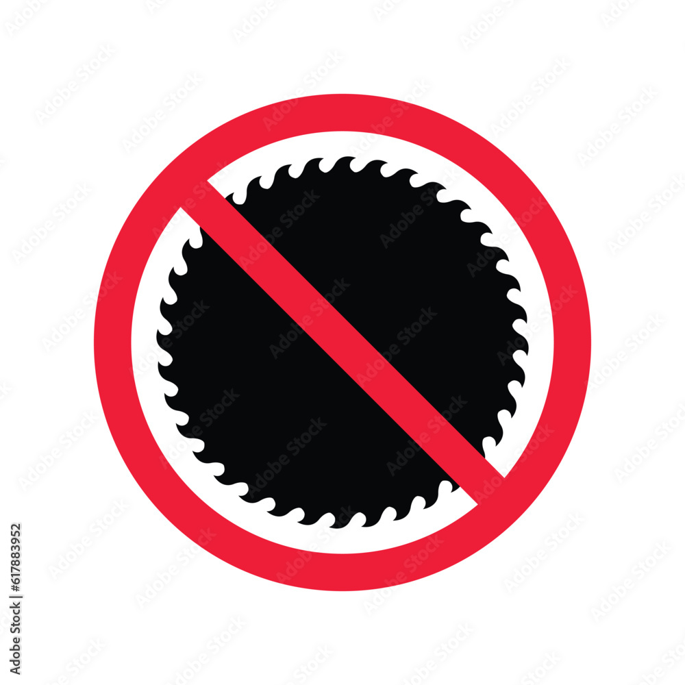 Forbidden Prohibited Warning, caution, attention, restriction label danger. No industrial saw