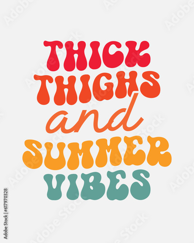 Thick thighs and summer vibes quote retro wavy typographic art welcome sign a on white background