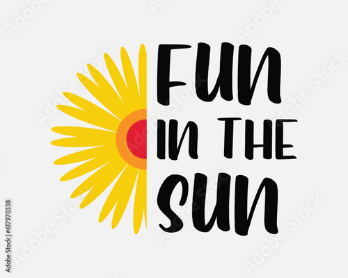 Fun in the sun Summer quote typography sunflower art welcome sign on white background