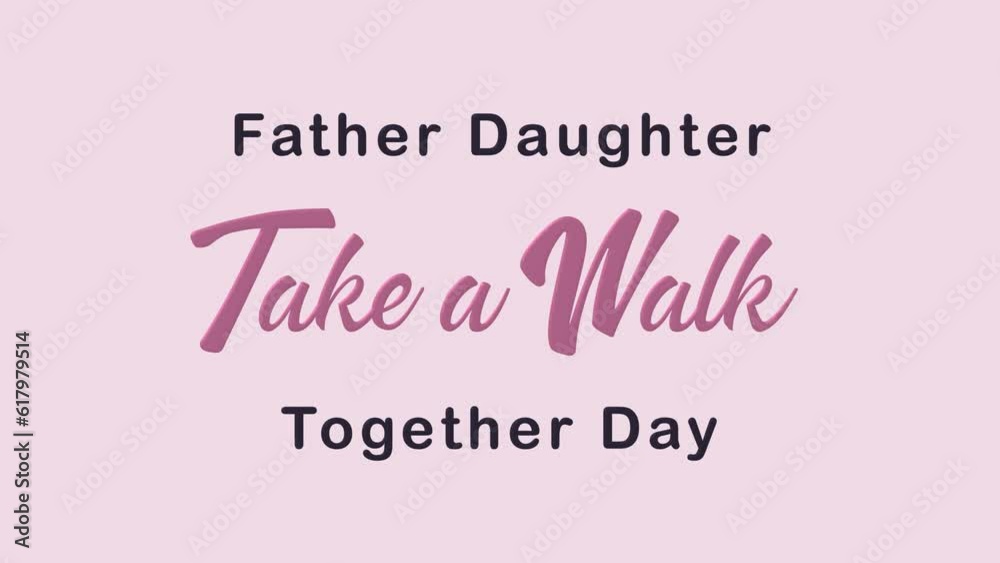 National Father Daughter Take a Walk Day Handwritten Animated Text. Great for Relationship
