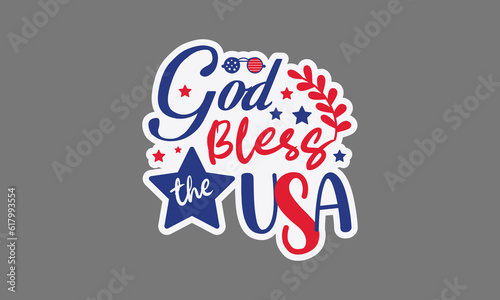 God bless the usa svg, 4th of July svg, Patriotic , Happy 4th Of July, America shirt , Fourth of July sticker, independence day usa memorial day typography tshirt design vector file