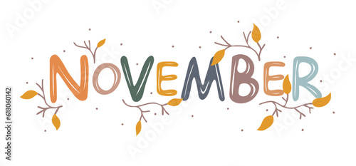 November. Motivation quote with twigs and leaves. Hand drawn lettering. Autumn decorative element for banners, posters, Cards, t-shirt designs, invitations. Vector illustration