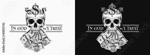 Label with skull, fanned money, roses, dollar sign, 100 dollar bills. Text In God we trust. Concept of making money, wealth, money addiction. For clothing, t shirt, surface design.
